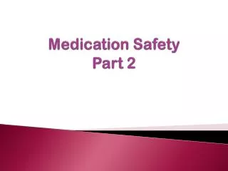 Medication Safety Part 2