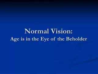 Normal Vision: Age is in the Eye of the Beholder