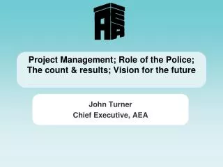 Project Management; Role of the Police; The count &amp; results; Vision for the future