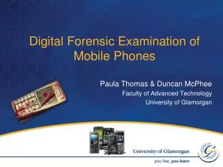Digital Forensic Examination of Mobile Phones Paula Thomas &amp; Duncan McPhee