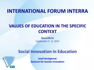 INTERNATIONAL FORUM INTERRA VALUES OF EDUCATION IN THE SPECIFIC CONTEXT Novosibirsk