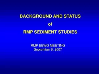 BACKGROUND AND STATUS of RMP SEDIMENT STUDIES