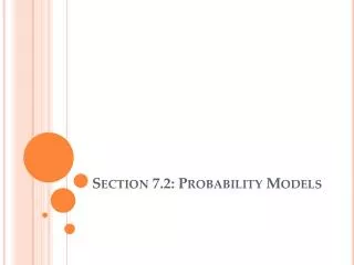 Section 7.2: Probability Models