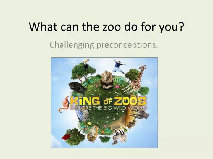 what can the zoo do for you