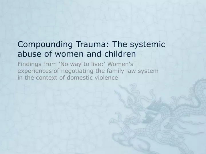 compounding trauma the systemic abuse of women and children