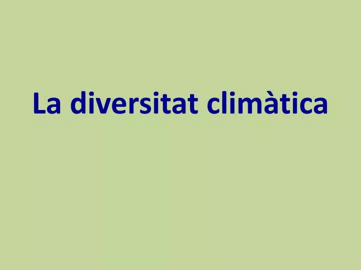 la diversitat clim tica