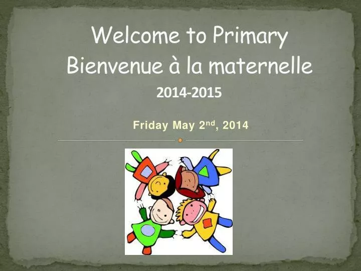 welcome to primary bienvenue la maternelle 2014 2015