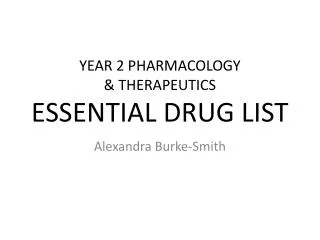 YEAR 2 PHARMACOLOGY &amp; THERAPEUTICS ESSENTIAL DRUG LIST