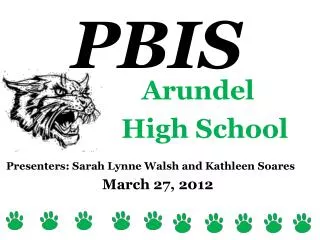 Arundel High School Presenters: Sarah Lynne Walsh and Kathleen Soares