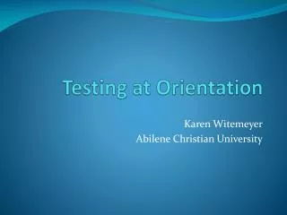 Testing at Orientation
