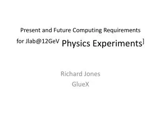 Present and Future Computing Requirements for Jlab@12GeV Physics Experiments ]