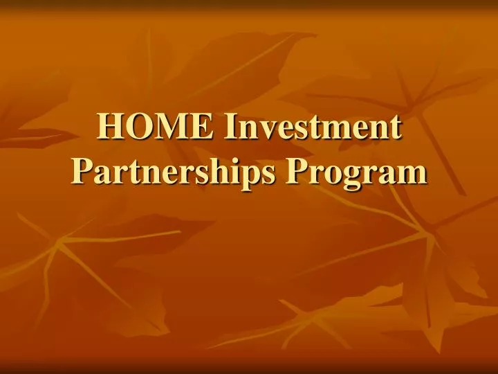 PPT HOME Investment Partnerships Program PowerPoint Presentation 