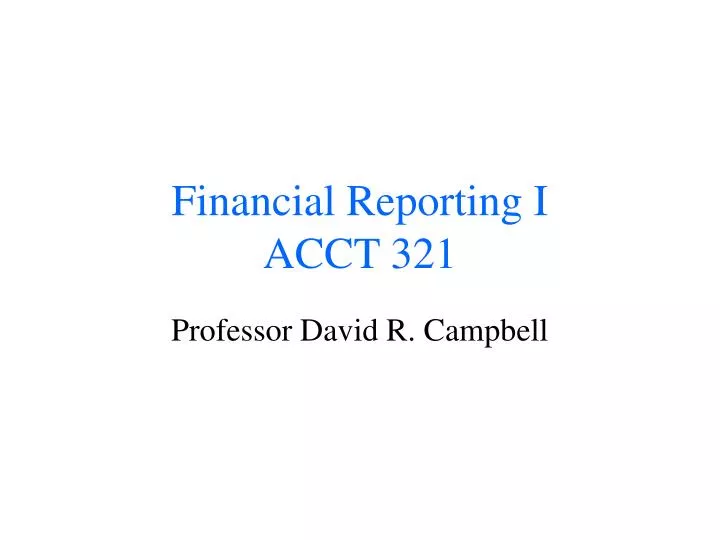 financial reporting i acct 321