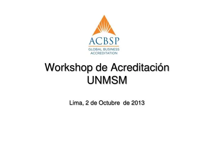workshop de acreditaci n unmsm lima 2 de octubre de 2013