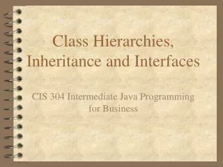 Class Hierarchies, Inheritance and Interfaces