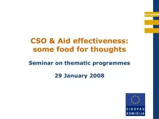 CSO &amp; Aid effectiveness: some food for thoughts Seminar on thematic programmes 29 January 2008