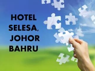 HOTEL SELESA, JOHOR BAHRU
