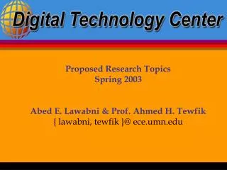 Proposed Research Topics Spring 2003 Abed E. Lawabni &amp; Prof. Ahmed H. Tewfik