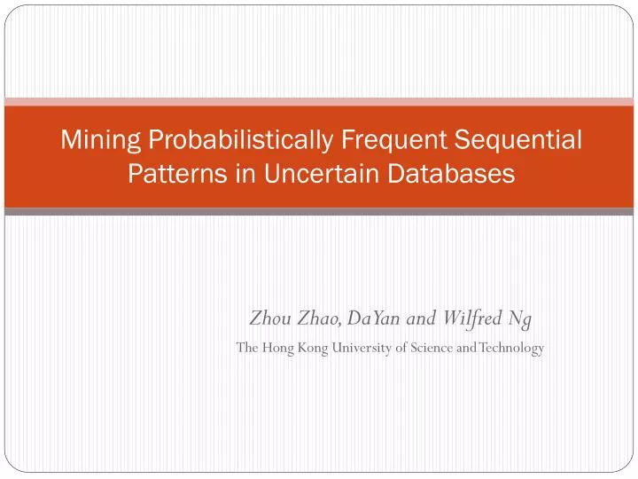 mining probabilistically frequent sequential patterns in uncertain databases