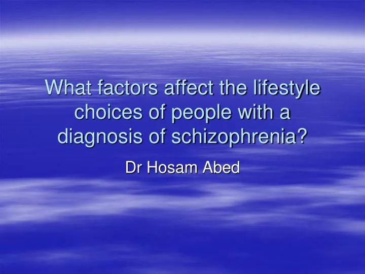 what factors affect the lifestyle choices of people with a diagnosis of schizophrenia