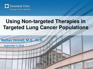 Using Non-targeted Therapies in Targeted Lung Cancer Populations