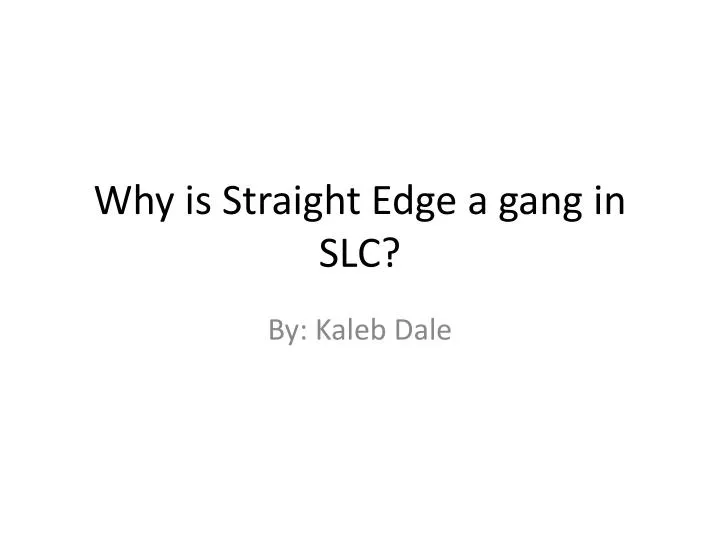 why is straight edge a gang in slc