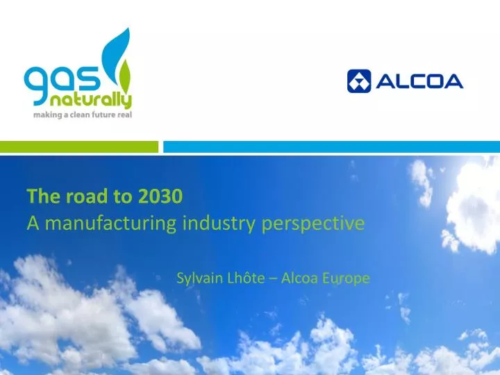 the road to 2030 a manufacturing industry perspective sylvain lh te alcoa europe