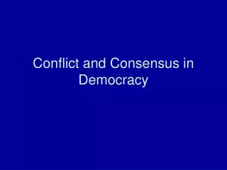 Conflict and Consensus in Democracy