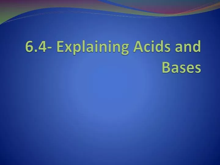 6 4 explaining acids and bases