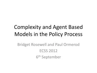 Complexity and Agent Based Models in the Policy Process
