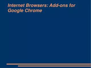 Internet Browsers: Add-ons for Google Chrome