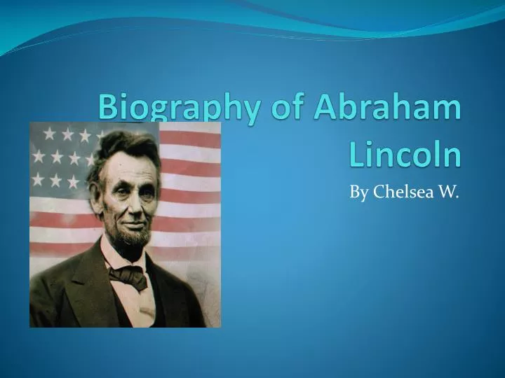 biography of abraham lincoln