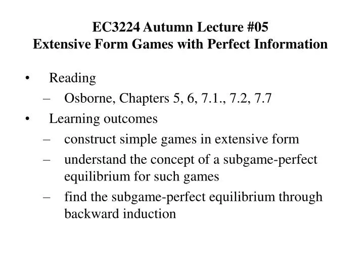 ec3224 autumn lecture 05 extensive form games with perfect information