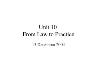 Unit 10	 From Law to Practice
