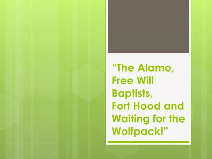 the alamo free will baptists fort hood and waiting for the wolfpack