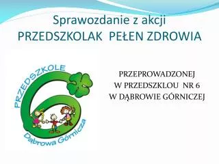 sprawozdanie z akcji przedszkolak pe en zdrowia
