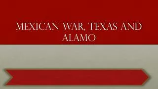 Mexican War, Texas and Alamo
