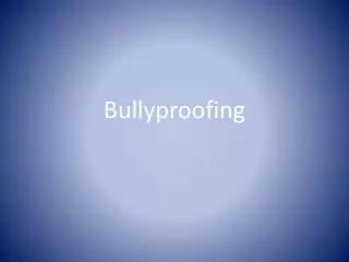 Bullyproofing