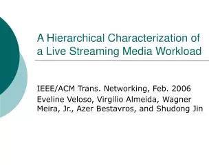 A Hierarchical Characterization of a Live Streaming Media Workload