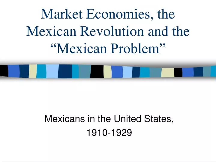 market economies the mexican revolution and the mexican problem