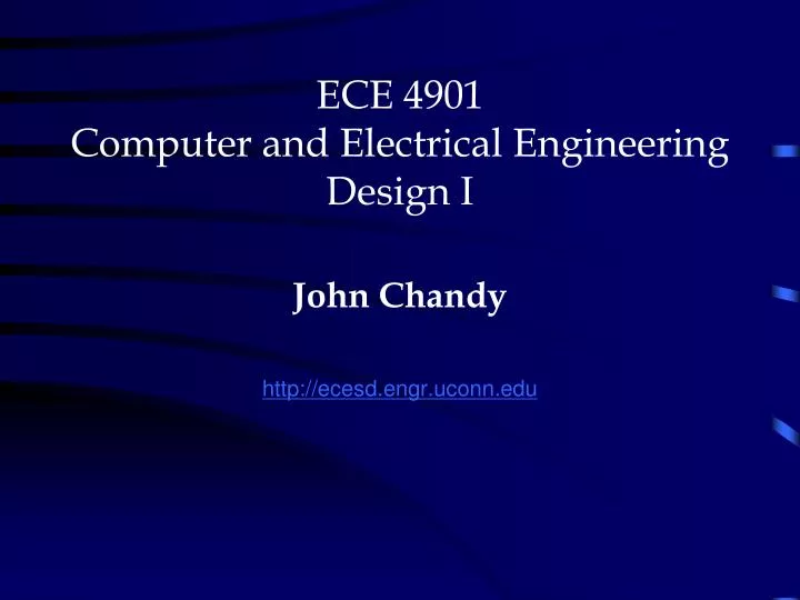 ece 4901 computer and electrical engineering design i john chandy http ecesd engr uconn edu