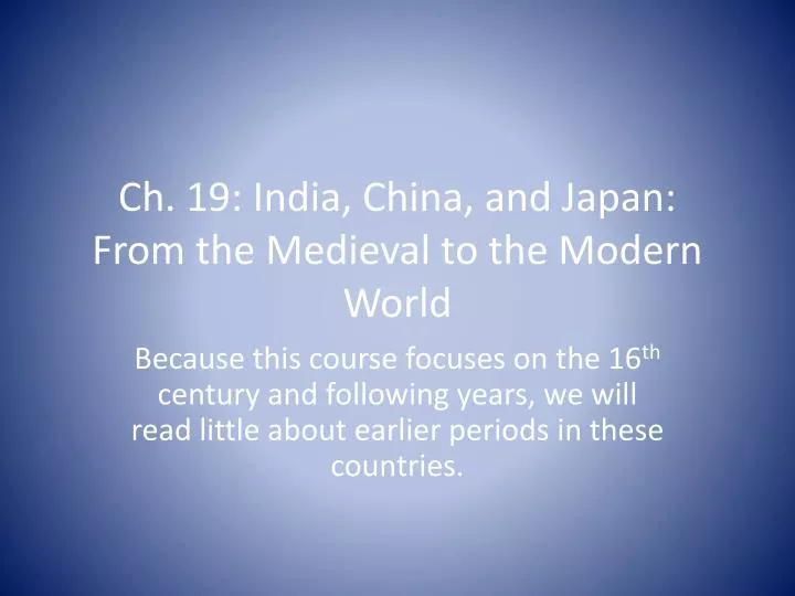 ch 19 india china and japan from the medieval to the modern world