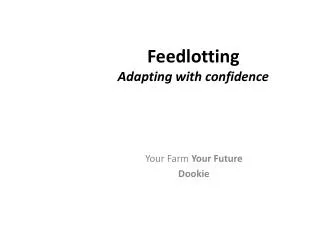 Feedlotting Adapting with confidence