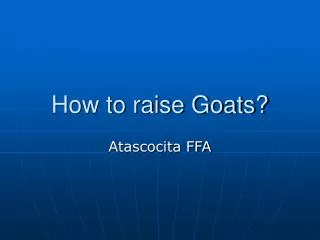 How to raise Goats?