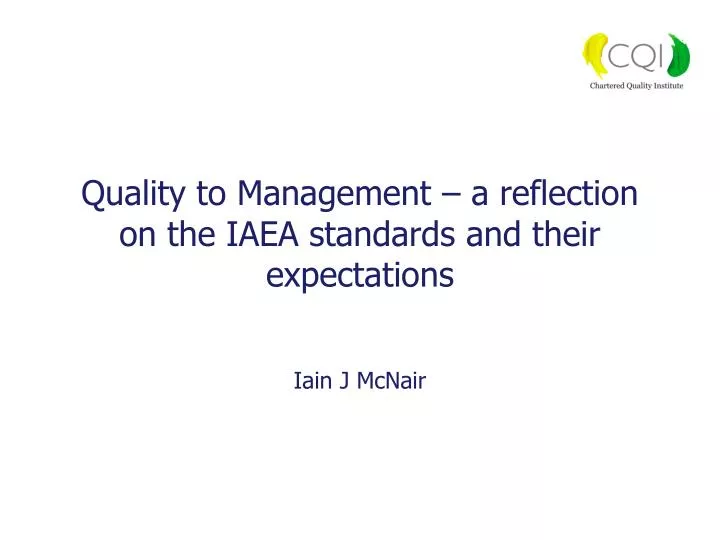 quality to management a reflection on the iaea standards and their expectations