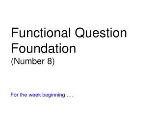 Functional Question Foundation (Number 8)