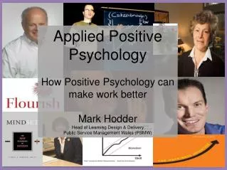 Applied Positive Psychology How Positive Psychology can make work better Mark Hodder