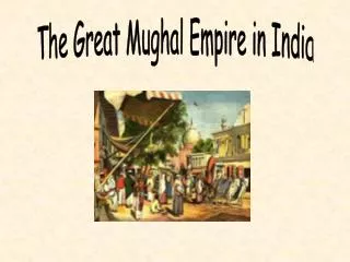 The Great Mughal Empire in India