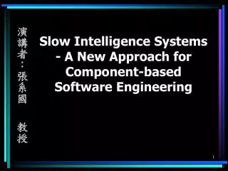 Slow Intelligence Systems - A New Approach for Component-based Software Engineering
