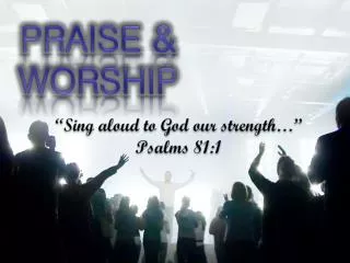 PRAISE &amp; WORSHIP